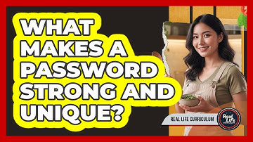 What Makes a Password Strong and Unique?
