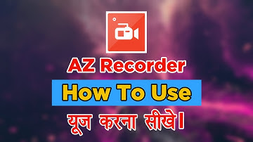 How To Use Az Screen Recorder | Az Screen Recorder Kaise Use Kare | How To Use Az Recorder