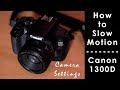 How to shoot Slow Motion Video with Canon 1300D (Nobody will tell you this)