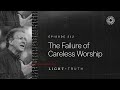 The Failure of Careless Worship