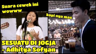 Suaranyaa Woww Sekali !!! ADA SESUATU DI JOGJA - ADHITIA SOFYAN - Live Akustik Menoewa Kopi Jogja