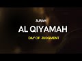 Surat Al Qiyamah - DAY OF JUDGMENT