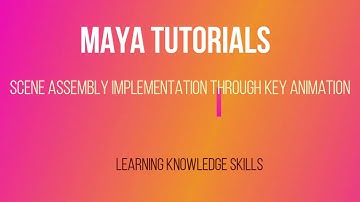 MAYA Tutorials : Scene Assembling and Implementation through Key Animation