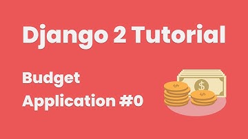 Django 2 Tutorial: Create A Budget Application From Scratch (Introduction)