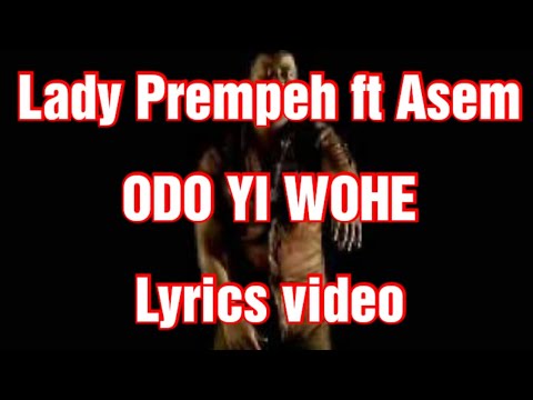 Lady Prempeh ft Asem  Richie   Odo yi wohe lyrics video