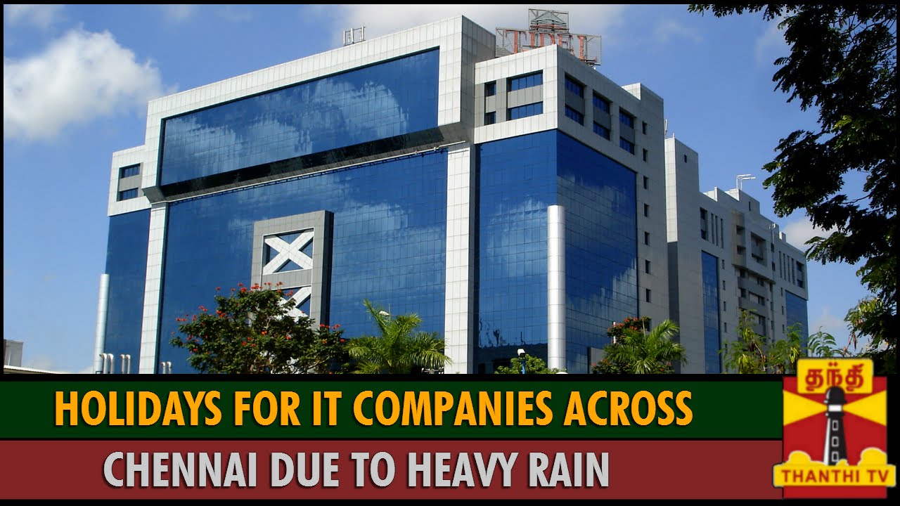 Holidays for IT Companies Across Chennai due to Heavy Rain - Thanthi TV ...