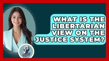What Is The Libertarian View On The Justice System? - Philosophy Beyond