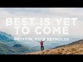 Gryffin Best Is Yet To Come Lyrics Ft Kyle Reynolds mp3