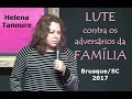 Helena Tannure - Lute contra os adversários da Família - 2017