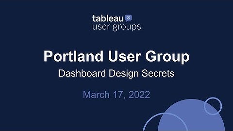 Portland Tableau User Group - March 17, 2022