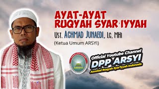 AYAT AYAT RUQYAH SYAR'IYYAH UST ACHMAD JUNAEDI (Ketua Umum Asosiasi Ruqyah Syar'iyyah Indonesia)