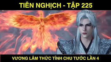 TIÊN NGHỊCH   TẬP 225 -  VƯƠNG LÂM THỨC TỈNH CHU TƯỚC LẦN 4