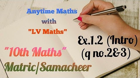 10th maths(samacheer) Chapter 1- Ex 1.2 ,intro, (2&3)