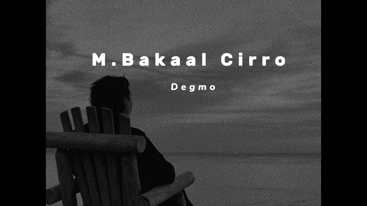 M.axmad bakaal cirro - Degmo (slowed)