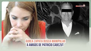 Áurea Zapata quiere m4nipula4r a los amigos de Patricio Cabezut | MICHISMESITO