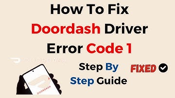 How To Fix Doordash Driver Error Code 1