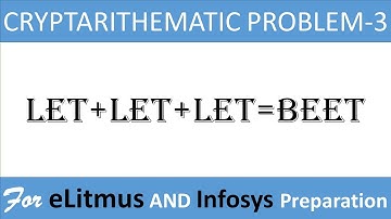 Cryptarithmetic Problem-3||LET+LET+LET=BEET|| eLitmus + Infosys Prep
