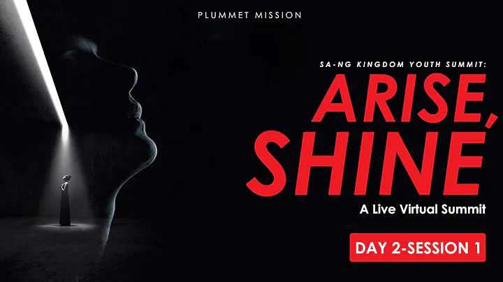 03 - Kingdom Youth Summit 2020: Arise & Shine: Day 2 - Session 1