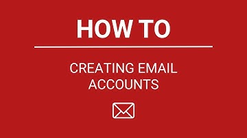 HOW TO:  Creating Email Accounts