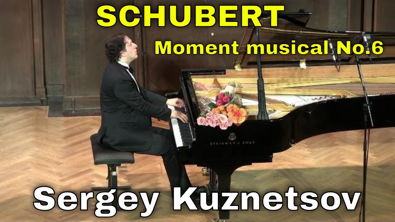 Schubert, Moment musical No. 6 — Sergey Kuznetsov