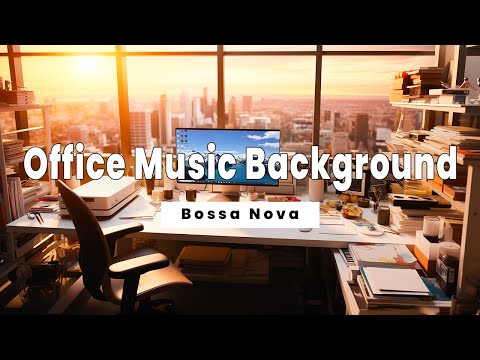 Bossa Nova Music: Boost Creativity with Inspiring Office Music Background | Jazz Work Vibes