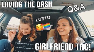Girlfriend Tag | Loving The Dash | LGBTQ 🏳️‍🌈