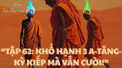 Tiền Thân Đức Phật #62: Ma-ha Ca-diếp – Tinh Tấn Giác Chi 3 A-tăng-kỳ Kiếp Không Ngừng Nghỉ 