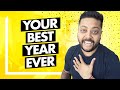 5 KEY THINGS to Make Your THIS YEAR the BEST Year Ever !