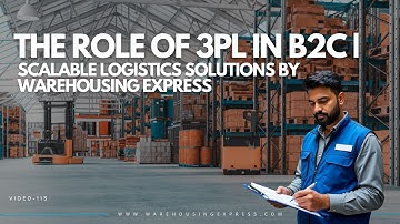 The Role of 3PL in B2C | Scalable Logistics Solutions by Warehousing Express