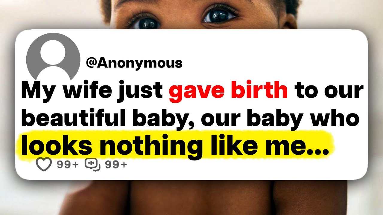 My wife just gave birth to our beautiful baby, our baby who looks nothing like me...