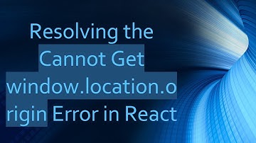 Resolving the Cannot Get window.location.origin Error in React