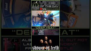 SHOWER OF TEETH-“Deep Heat” Video of the Day!