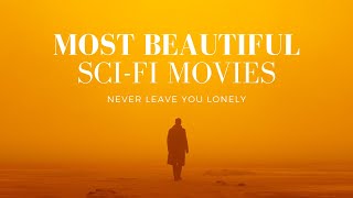 Most Beautiful Sci-fi Movies - Never Leave You Lonely Edit