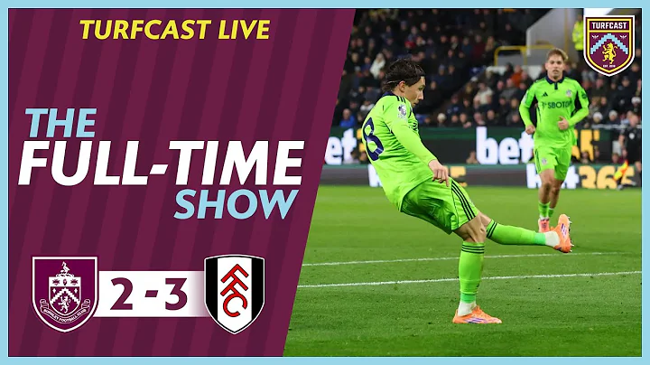 The Full-Time Show | BURNLEY 2-3 FULHAM | Parker's Burnley loses 7th game in a row