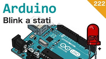 Blink con una macchina a stati su Arduino - Video 222