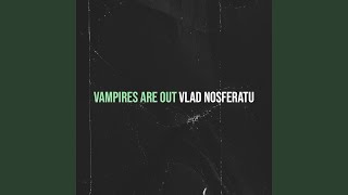 Vampires Are Out - Vlad Nosferatu