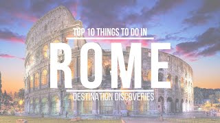 Top 10 things to do in Rome Italy | Travel Guide 2023 | Destination Discoveries