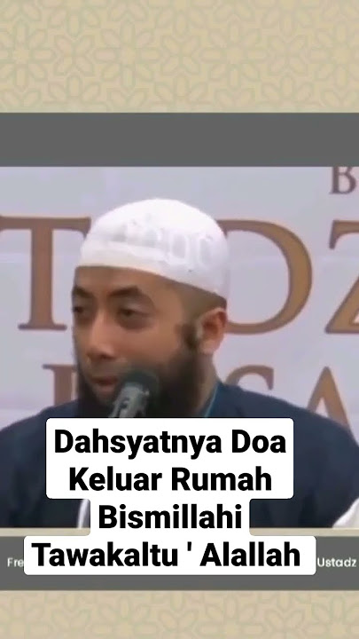 Dahsyatnya Doa Keluar Rumah Bismillahi Tawakaltu ' Alallah - Ustad Khalid Basalamah|motivasi Hijrah