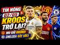 🔴 TIN NÓNG BÓNG ĐÁ 1/5: REAL GỌI KROOS TRỞ LẠI, MU GIỮ BRUNO, CHELSEA GÂY SỐC Ở ĐÔNG NAM Á