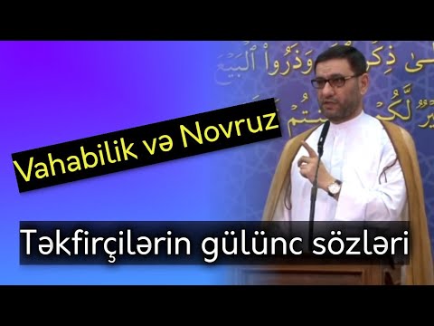 Vahabilər deyir Novruz bayramı qeyd etmək olmaz, ŞİRKDİR - Hacı Şahin - Gülünc sözlərə açıqlama