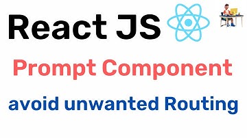 Prompt Component to avoid unwanted Routing - React JS || Hindi || Coding Scenes