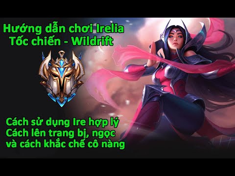 Video Irelia Tốc chiến - Hướng dẫn cách chơi, combo, lên... - youtube