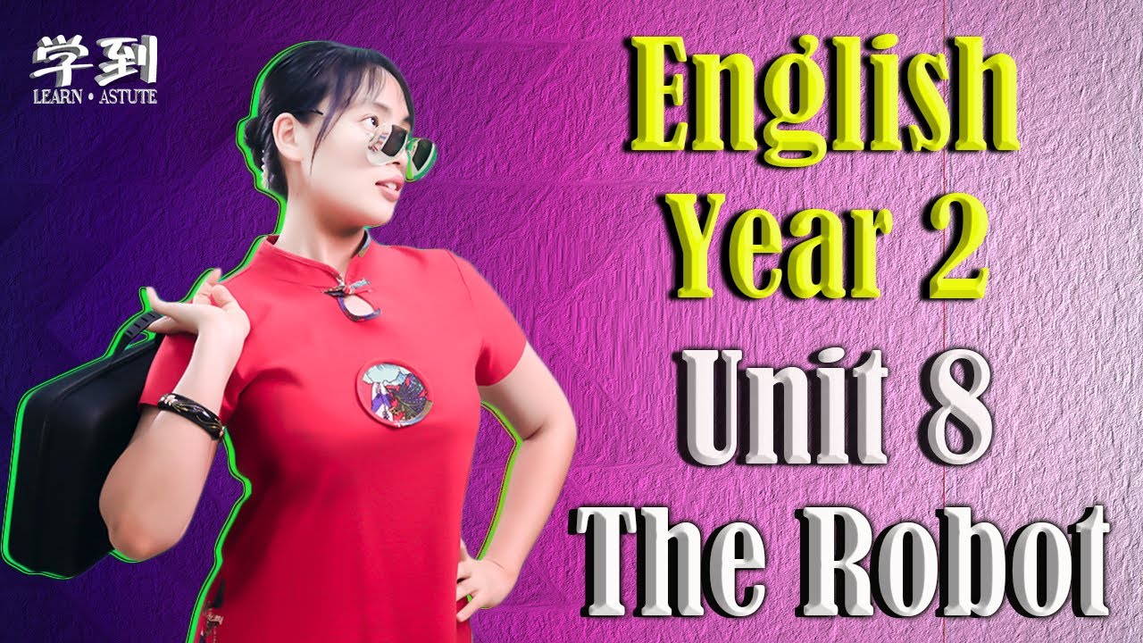  ENGLISH YEAR 2 UNIT 8 THE ROBOT BRIDGET YouTube