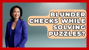 Blunder Checks While Solving Puzzles? - The Chess Codex