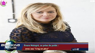 Énora Malagré, Sa Prise De Poids Avec Ses 5 Kg En Plus