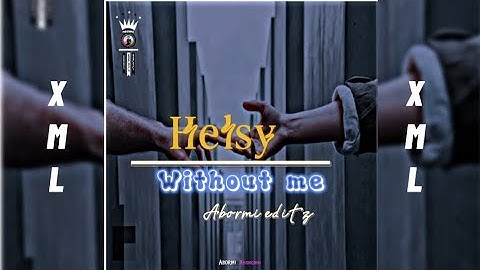 Helsy||Without me Whatsapp status||Xml file||Link in description box ✅🔰 @AbormiEditz07