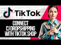 Tiktok shop cj dropshipping tutorial how to connect cj dropshipping to tiktok shop