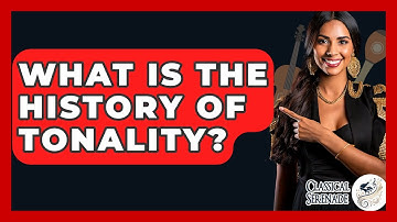 What Is The History Of Tonality? - Classical Serenade