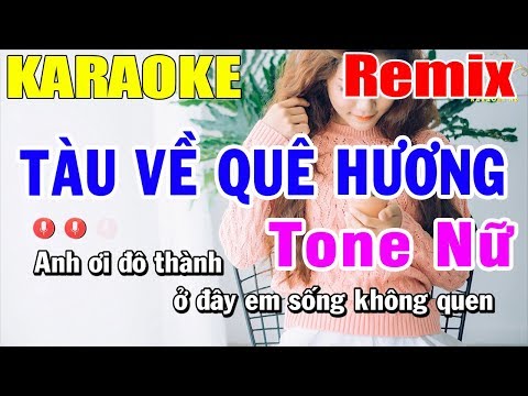 Karaoke Tàu Về Quê Hương Remix Tone Nữ | Trọng Hiếu