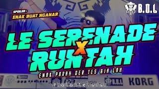 DJ ASIK LE SERENADE X RUNTAH VERSI REMIX LAMPUNG FULL BASS || BUJANG ORGEN LAMPUNG 2022